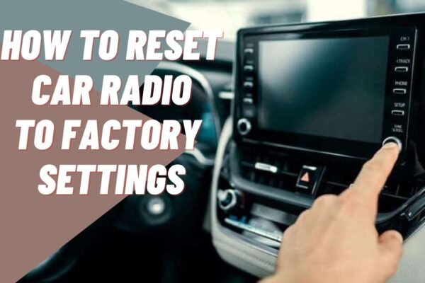 How To Reset Car Radio To Factory Settings