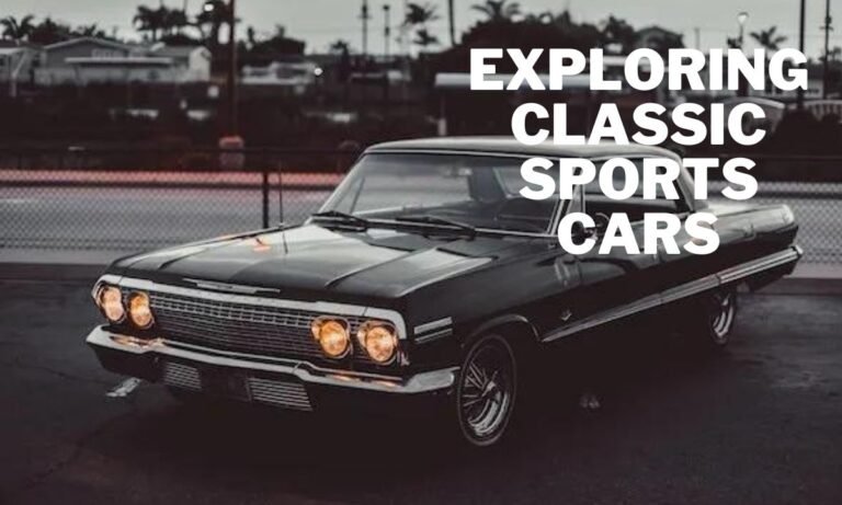 Exploring Classic Sports Cars An Enthusiast’s Guide