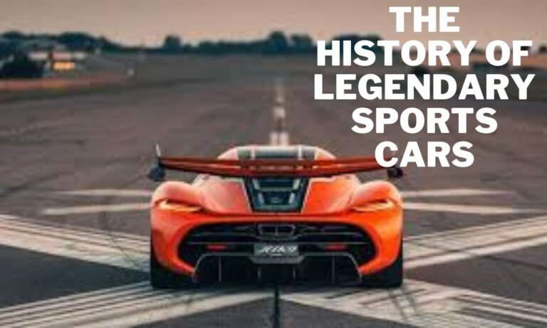 The History of Legendary Sports Cars