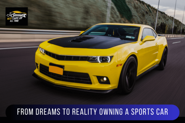From Dreams to Reality Owning a Sports Car