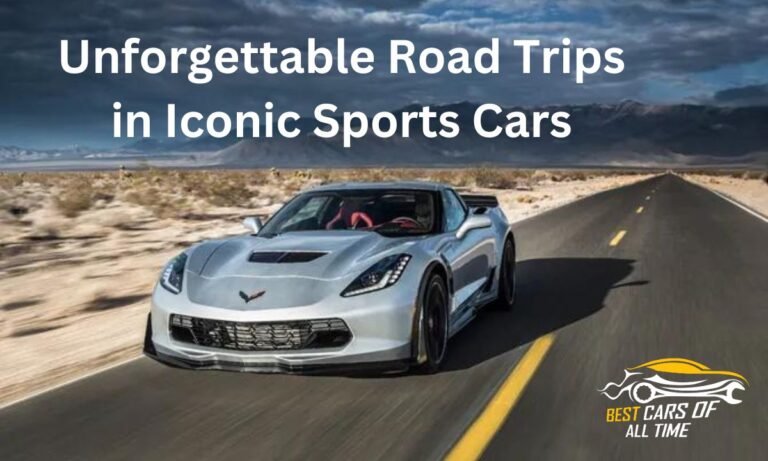 Unforgettable Road Trips in Iconic Sports Cars