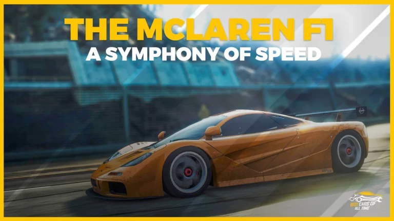 The McLaren F1 – A Symphony of Speed and Human Ingenuity